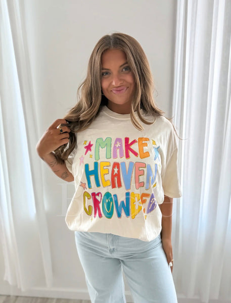 MAKE HEAVEN CROWDED TEE